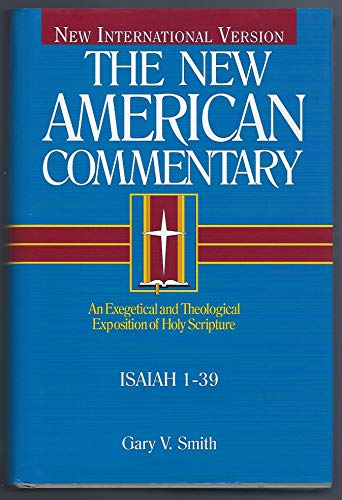 Isaiah 1-39: An Exegetical and Theological Exposition of Holy Scripture (New American Commentary)